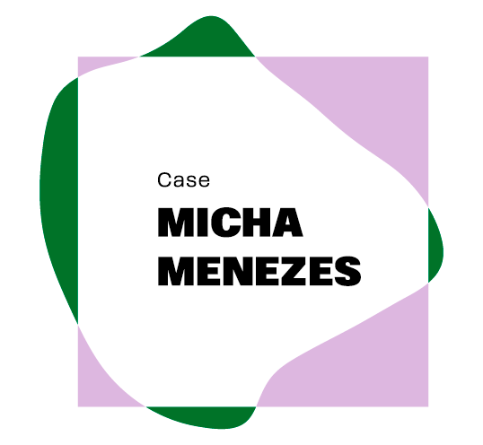 Case Micha Menezes
